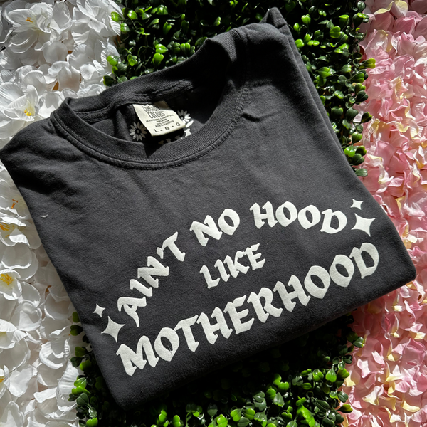 Ain't No Hood Like Motherhood T-shirt
